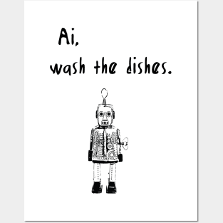 ai, wash the dishes funny ai saying Posters and Art